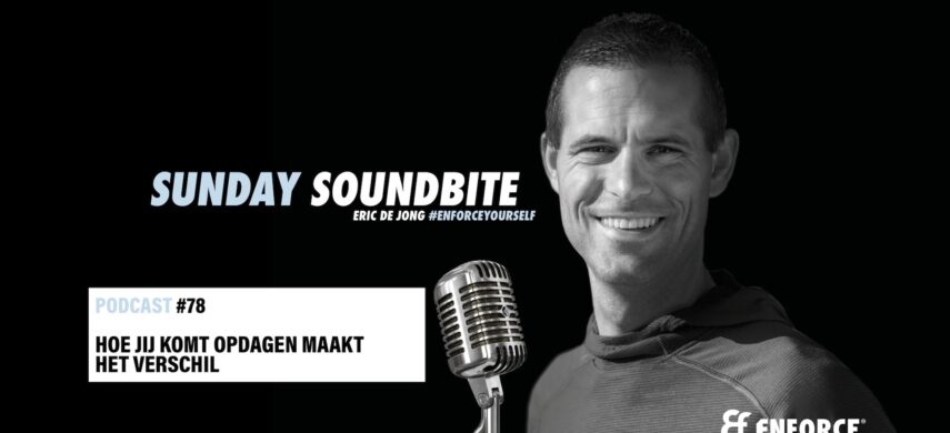 Sunday soundbite: Hoe jij komt opdagen maakt het verschil