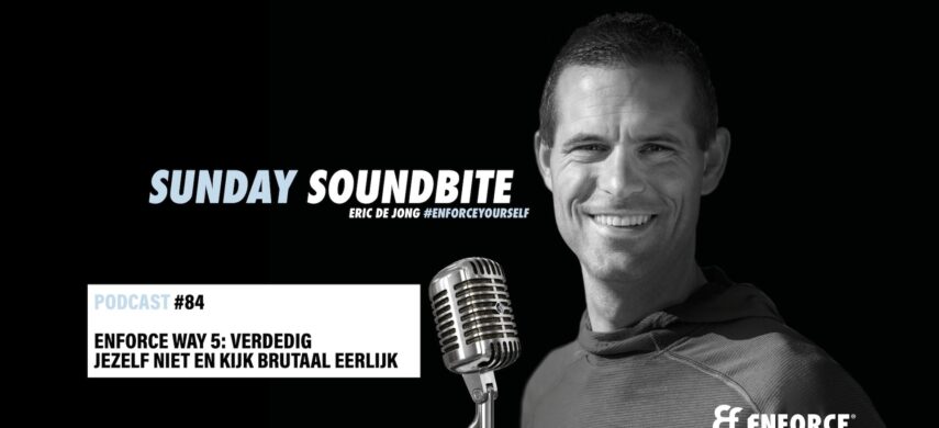 Sunday soundbite: Enforce way 5 – Verdedig jezelf niet en kijk brutaal eerlijk